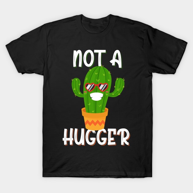 Not a Hugger Funny Cactus T-Shirt by BeHappy12